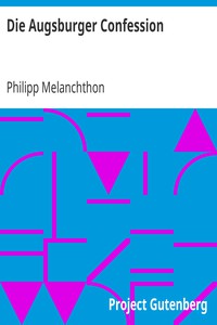 Die Augsburger Confession by Philipp Melanchthon