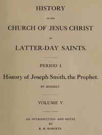 History of the Church of Jesus Christ of Latter-day Saints, Volume 5 by Smith et al.