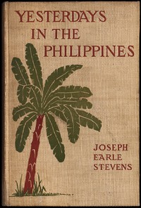 Yesterdays in the Philippines by Joseph Earle Stevens