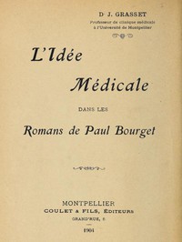 L'idée médicale dans les romans de Paul Bourget by J. Grasset