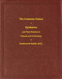 The Common Nature of Epidemics, and their relation to climate and civilization