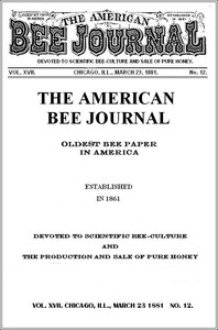 The American Bee Journal. Vol. XVII, No. 12, Mar. 23, 1881 by Various