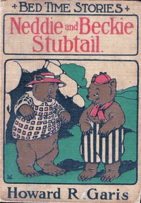 Neddie and Beckie Stubtail (Two Nice Bears) by Howard Roger Garis