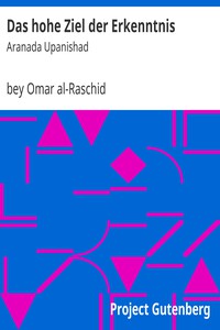 Das hohe Ziel der Erkenntnis: Aranada Upanishad by bey Omar al-Raschid