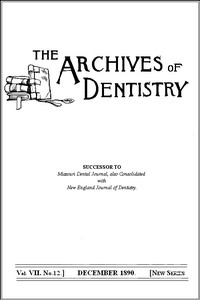 The Archives of Dentistry, Vol. VII, No. 12, December 1890 by Various