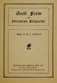 Good Form and Christian Etiquette by S. M. I. Henry