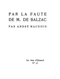 Par la faute de M. de Balzac by André Maurois