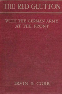 The Red Glutton: With the German Army at the Front by Irvin S. Cobb