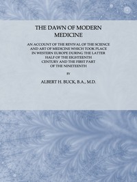 The Dawn of Modern Medicine by Albert H. Buck