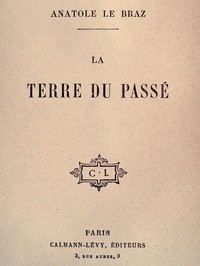 La terre du passé by Anatole Le Braz