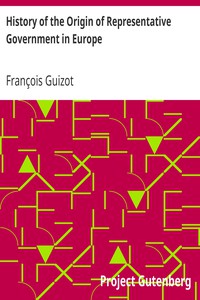 History of the Origin of Representative Government in Europe by François Guizot