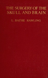 The Surgery of the Skull and Brain by Louis Bathe Rawling