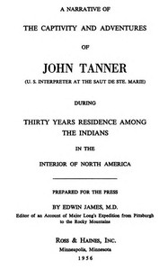 A Narrative of the Captivity and Adventures of John Tanner (U.S. Interpreter at