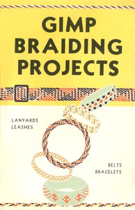 Gimp Braiding Projects by Charles E. White