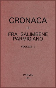 Cronaca di Fra Salimbene parmigiano vol. I by da Parma Salimbene