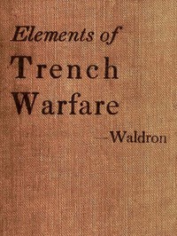 Elements of Trench Warfare by William H. Waldron