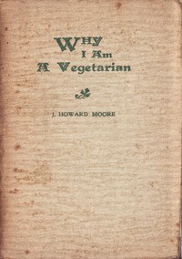 Why I Am a Vegetarian by J. Howard Moore