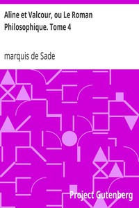 Aline et Valcour, ou Le Roman Philosophique. Tome 4 by marquis de Sade