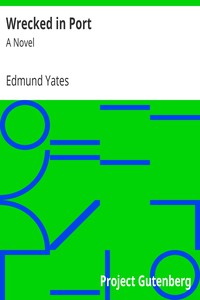 Wrecked in Port: A Novel by Edmund Yates