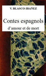 Contes espagnols d'amour et de mort by Vicente Blasco Ibáñez