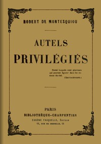 Autels privilégiés by comte de Robert Montesquiou-Fézensac