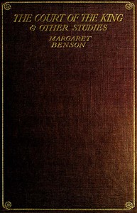 The Court of the King, and Other Studies by Margaret Benson