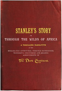 Stanley's Story; Or, Through the Wilds of Africa by Col. A. G. Feather