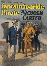 Captain Sparkle, Pirate; Or, A Hard Man to Catch by Nicholas Carter