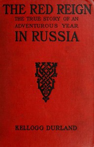 The Red Reign: The True Story of an Adventurous Year in Russia by Kellogg Durland