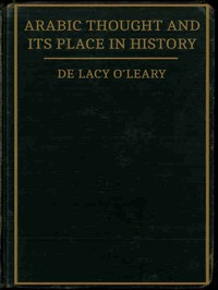 Arabic Thought and Its Place in History by De Lacy O'Leary