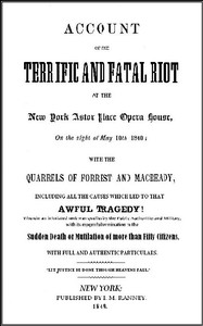 Account of the Terrific and Fatal Riot at the New-York Astor Place Opera House