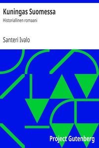 Kuningas Suomessa: Historiallinen romaani by Santeri Ivalo