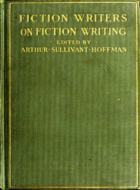 Fiction Writers on Fiction Writing by Arthur Sullivant Hoffman