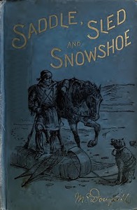 Saddle, Sled and Snowshoe: Pioneering on the Saskatchewan in the Sixties