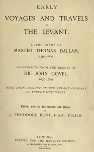 Early Voyages and Travels in the Levant by John Covel and Thomas Dallam