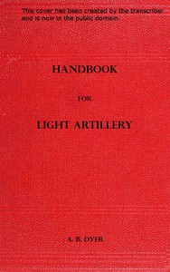 Handbook for Light Artillery by A. B. Dyer