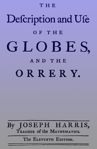 The Description and Use of the Globes and the Orrery by Joseph Harris