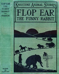 Flop Ear, the Funny Rabbit: His Many Adventures by Richard Barnum