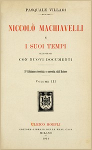 Niccolò Machiavelli e i suoi tempi, vol. III by Pasquale Villari