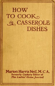 How to Cook in Casserole Dishes by Marion Harris Neil