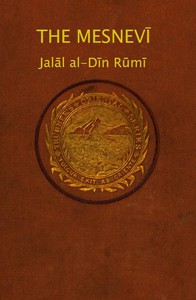 The Mesnevi by Maulana Jalal al-Din Rumi