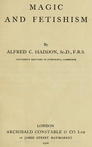 Magic and Fetishism by Alfred C. Haddon