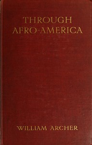 Through Afro-America: An English Reading of the Race Problem by William Archer