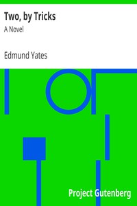 Two, by Tricks: A Novel by Edmund Yates