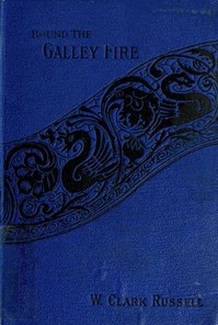 Round the Galley Fire by William Clark Russell