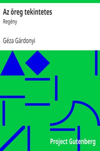 Az öreg tekintetes: Regény by Géza Gárdonyi