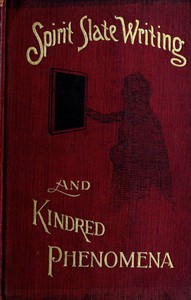 Spirit Slate Writing and Kindred Phenomena by Chung Ling Soo