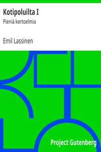 Kotipoluilta I: Pieniä kertoelmia by Emil Lassinen