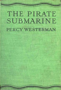 The Pirate Submarine by Percy F. Westerman