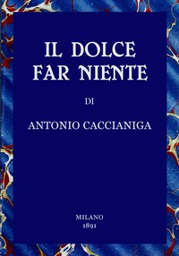 Il dolce far niente: Scene della vita veneziana del secolo passato by Caccianiga